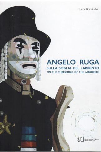 Angelo Ruga. Sulla soglia del labirinto