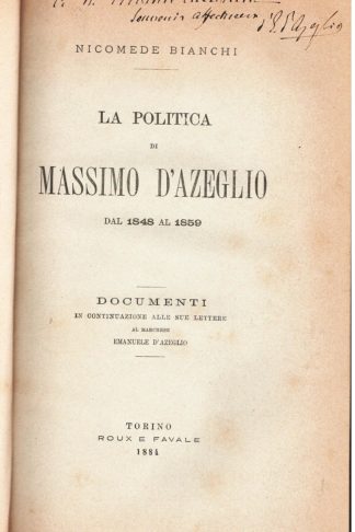 La politica di Massimo d'Azeglio dal 1848 al 1859. Documenti in continuazione alle sue lettere al Marchese Emanuele d'Azeglio