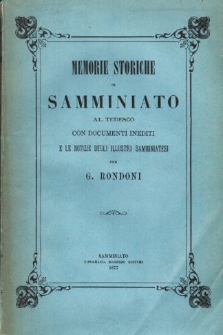 Memorie storiche di S. Miniato al Tedesco, con documenti inediti e le notizie degl'Illustri Samminiatesi