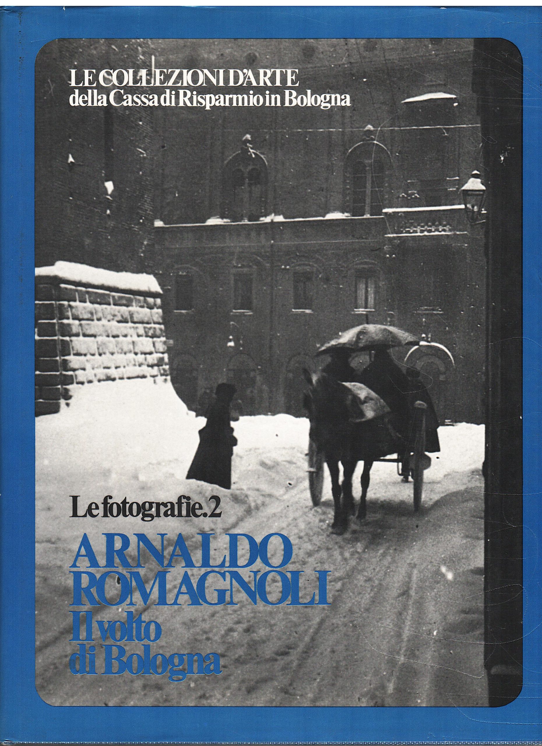 Arnaldo Romagnoli. Il volto di Bologna