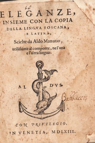 Eleganze insieme con la copia della lingua Toscana e Latina...utilissime al comporre, ne l'una e l'altra lingua