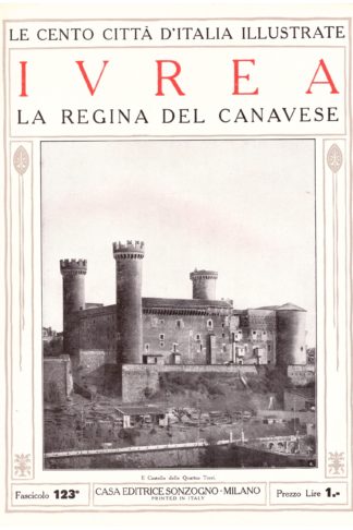 Ivrea, la regina del Canavese. Le Cento Città d'Italia Illustrate