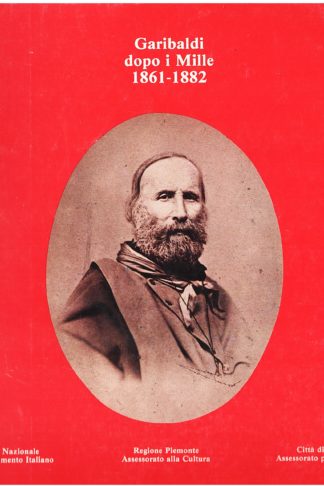 Garibaldi dopo i Mille 1861-1882