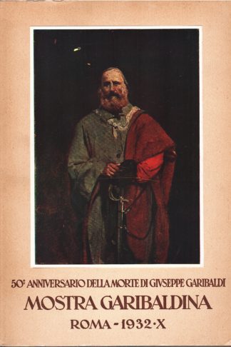 Mostra Garibaldina. 50° anniversario della morte di Giuseppe Garibaldi