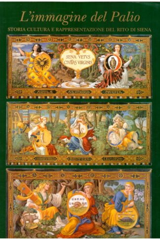L'immagine del Palio. Storia, cultura e rappresentazione del rito di Siena