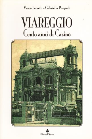 Viareggio. Cento anni di Casinò