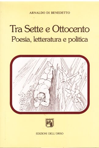 Tra Sette e Ottocento. Poesia, letteratura e politica