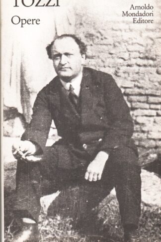 Opere. Romanzi, Prose, Novelle, Saggi