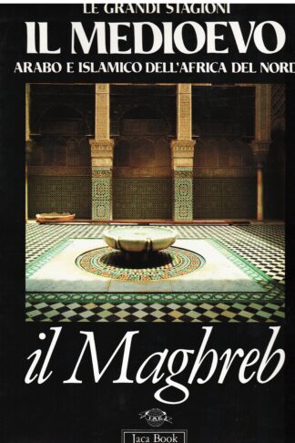 Il Medioevo arabo e islamico dell'Africa del Nord. Il Maghreb
