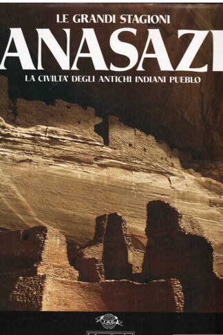 Anasazi. La civiltà degli antichi indiani pueblo