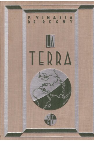 La Terra. La sua forma; La sua vita; La sua storia