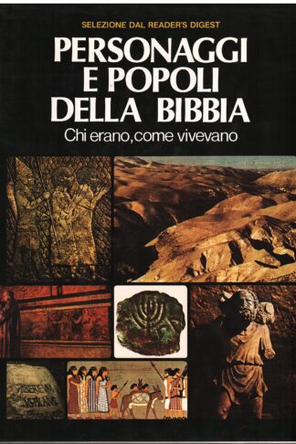 Personaggi e popoli della Bibbia. Chi erano, come vivevano