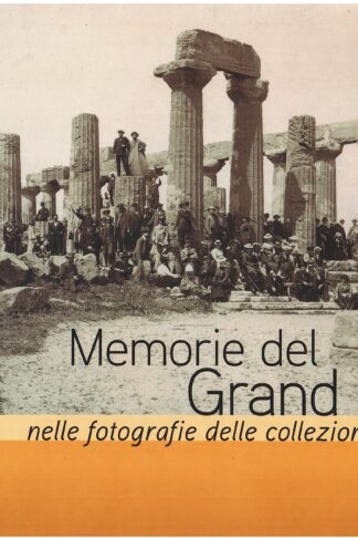 Memorie del Grand Tour nelle fotografie delle collezioni Alinari