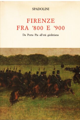 Firenze fra '800 e '900. Da Porta Pia all'età giolittiana