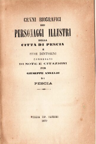 Cenni biografici dei personaggi illustri della Città di Pescia e suoi dintorni. Corredati di note e citazioni