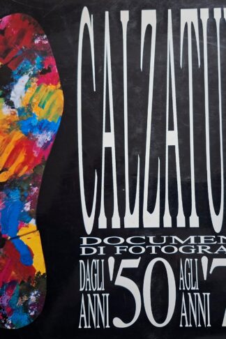 Calzatura. Documenti di fotografia dagli anni '50 agli anni '70