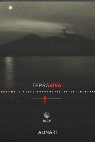 Terraviva. Vulcani e terremoti nelle fotografie delle collezioni Alinari