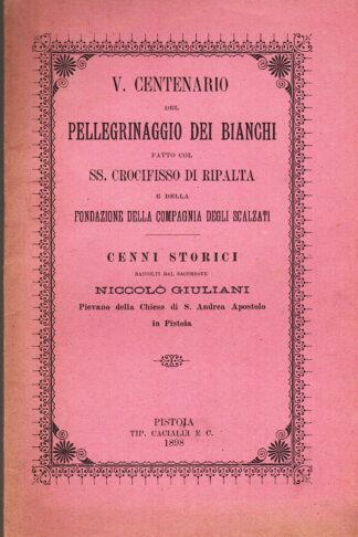 V. Centenario del pellegrinaggio dei Bianchi fatto col SS. Crocifisso di Ripalta e della Fondazione della Compagnia degli Scalzati