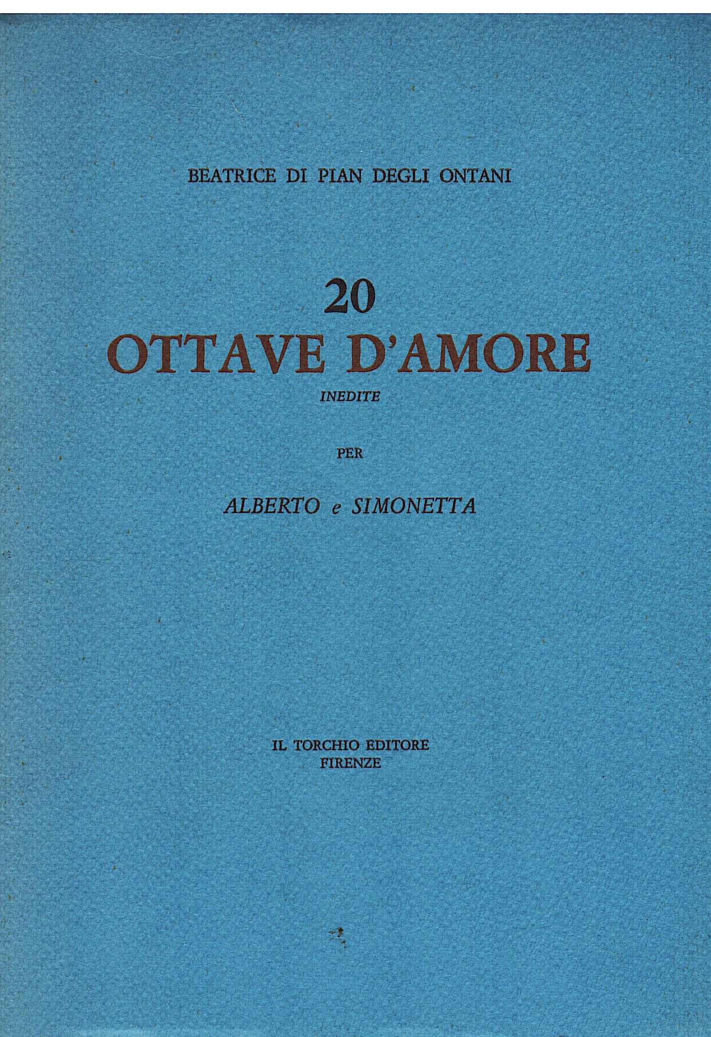 20 Ottave d'Amore inedite per Alberto e Simonetta scelte e illustrate da Sigfrido Bartolini...