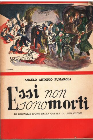 Essi non sono morti. Le medaglie d'oro della guerra di liberazione