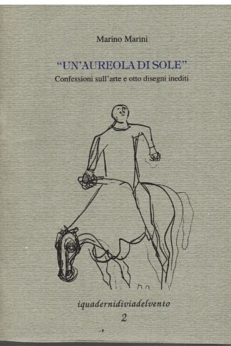 Un aureola di sole. Confessioini sull'arte e otto disegni inediti