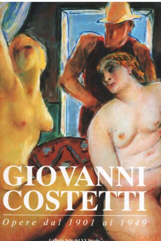 Giovanni Costetti. Opere dal 1901 al 1949