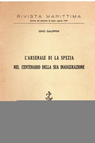 L'Arsenale di La Spezia nel centenario della sua inaugurazione