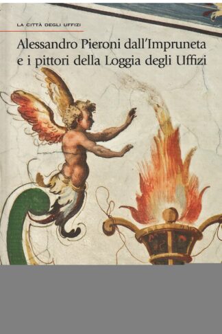 Alessandro Pieroni dall'Impruneta e i pittori della Loggia degli Uffizi