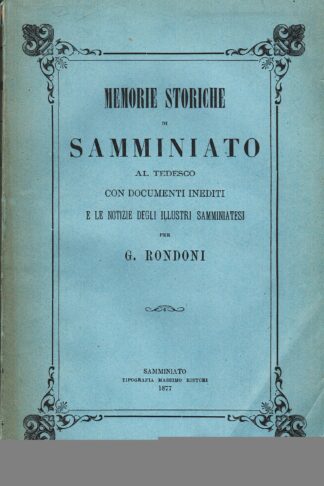 Memorie storiche di S. Miniato al Tedesco, con documenti inediti e le notizie degl'Illustri Samminiatesi