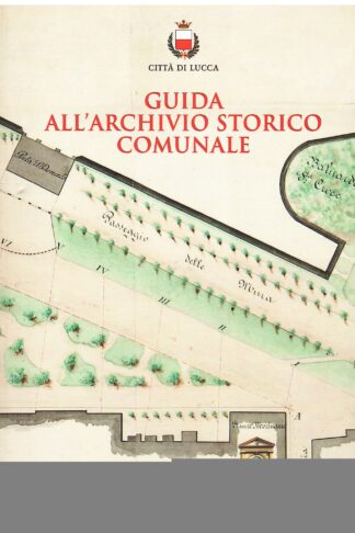 Guida all'Archivio Storico Comunale Città di Lucca