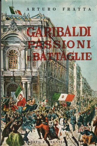 Garibaldi passioni e battaglie