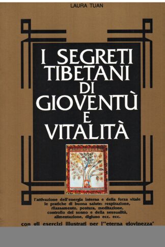 I segreti tibetani di gioventù e vitalità