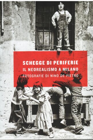 Schegge di periferie. Il neorealismo a Milano