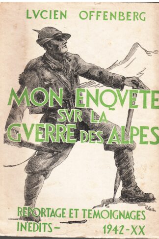 Mon enquete sur la guerre des Alpes. 10 Juin - 25 Juin 1940