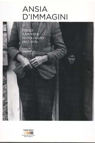 Ansia d'immagini. Italo Zannier fotografo 1952-1976