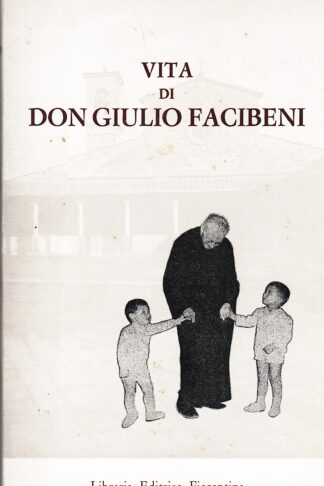 Vita di Don Giulio Facibeni
