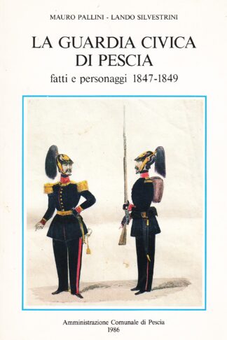 La Guardia Civica di Pescia. Fatti e personaggi 1847-1849