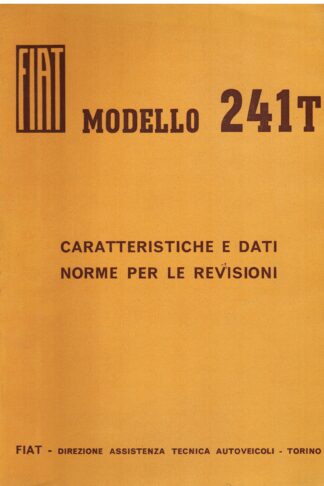 FIAT Modello 241T. Caratteristiche e dati. Norme per le revisioni