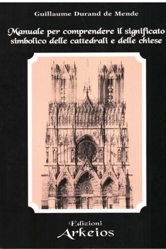 Manuale per comprendere il significato simbolico delle cattedrali e delle chiese