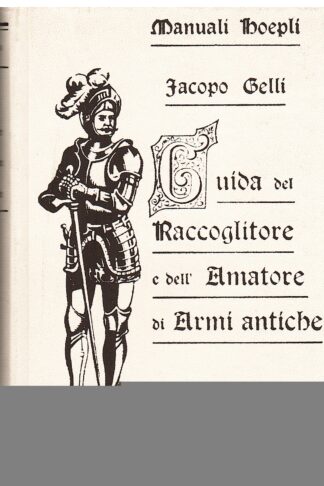 Guida del raccoglitore e dell'amatore di armi antiche
