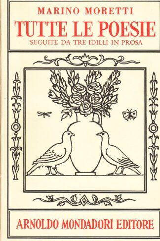 Tutte le poesie. Seguite da tre idilli in prosa
