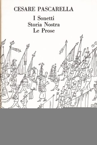 I Sonetti. Storia Nostra. Le Prose