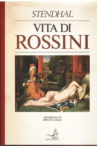 Vita di Rossini. Seguita dalle note di un dilettante