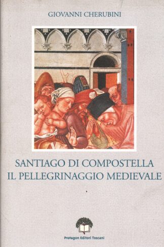 Santiago di Compostella il pellegrinaggio medievale