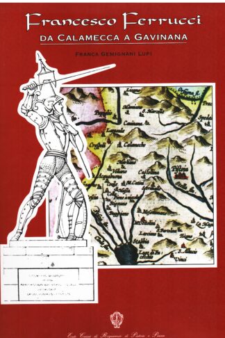 Francesco Ferrucci. Da Calamecca a Gavinana