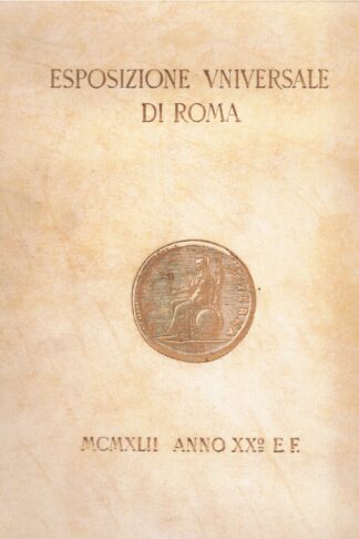 Esposizione Universale di Roma MCMXLII- Anno XX° E.F.