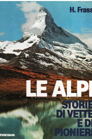 Le Alpi. Storie di vette e di pionieri