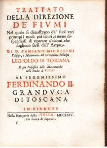 Trattato della direzione de' fiumi. Nel quale si dimostrano da' suoi veri principi i modi più sicuri, e meno dispendiosi di riparare a' danni che sogliono farsi dall'Acque