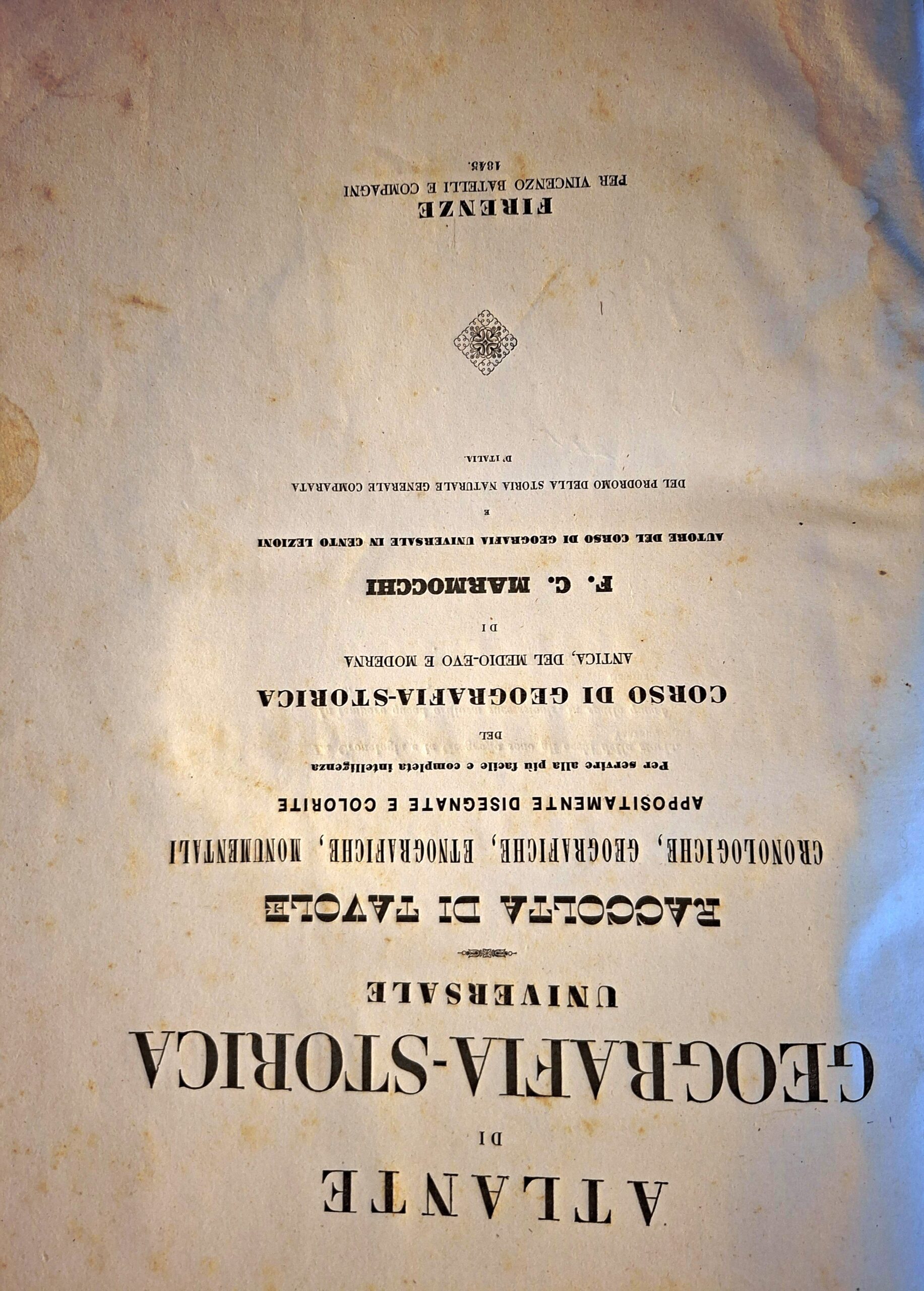 Atlante di geografia-storica universale. Raccolta di tavole cronologiche, geografiche, etnografiche, monumentali appositamente disegnate e colorite...