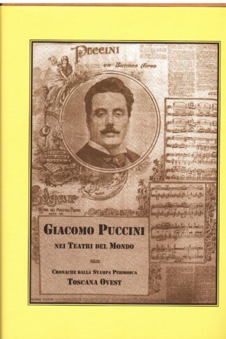 Giacomo Puccini nei teatri del mondo. Atti del Convegno Internazionale di Studi, Lucca dicembre 2008
